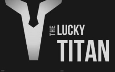 The Lucky Titan Don’t build a business tomorrow, build it yesterday